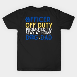 Officer Off Duty Dog Dad Funny Cop Police Retirement Gift T-Shirt